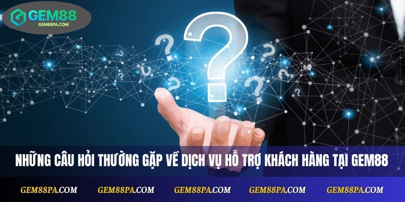 Câu Hỏi Thường Gặp 3 Câu hỏi thường gặp về hỗ trợ khách hàng