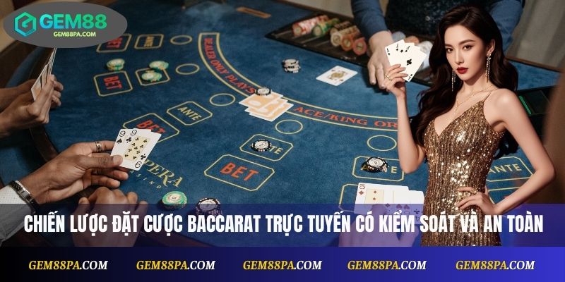 Chiến Thuật Baccarat Online Hiệu Quả Giúp Bạn Giữ Vốn Lâu Dài 3 Chiến lược đặt cược baccarat trực tuyến có kiểm soát và an toàn