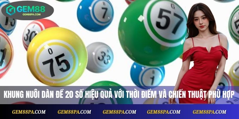 Dàn Đề 20 Số Hôm Nay – Gợi Ý Số Đẹp Từ Cao Thủ Gem88 3 Khung nuôi dàn đề 20 số hiệu quả với thời điểm và chiến thuật phù hợp