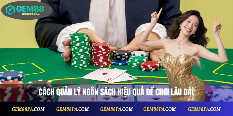 Chiến Thuật Baccarat Online Hiệu Quả Giúp Bạn Giữ Vốn Lâu Dài 2 Cách quản lý ngân sách hiệu quả để chơi lâu dài