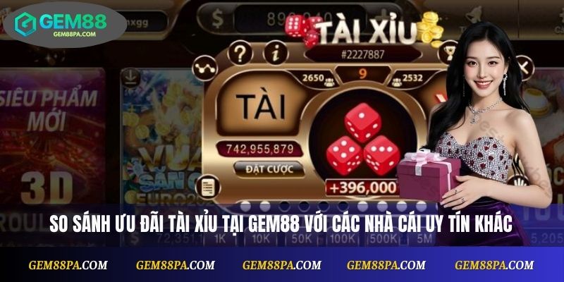 Tài Xỉu Khuyến Mãi Hấp Dẫn – Nhận Quà Tặng Siêu Nhanh 3 So sánh Tài Xỉu khuyến mãi tại Gem88 với các nhà cái uy tín khác